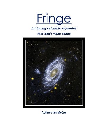 Fringe: intriguing scientific mysteries that don't make sense - Ian McCoy