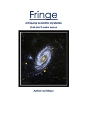 Fringe: intriguing scientific mysteries that don
