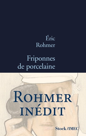 Friponnes de porcelaine - Eric Rohmer