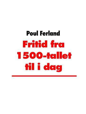 Fritid fra 1500-tallet til i dag - Poul Ferland