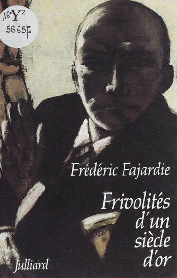 Frivolités d'un siècle d'or - Frédéric-H. Fajardie