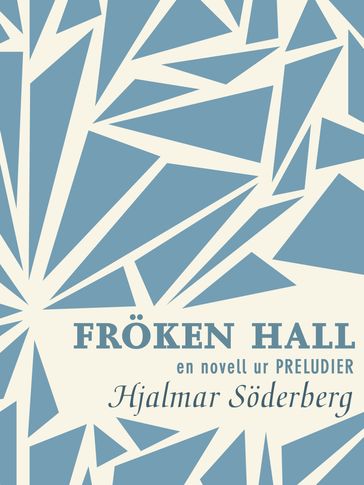 Fröken Hall: en novell ur Preludier - Hjalmar Soderberg