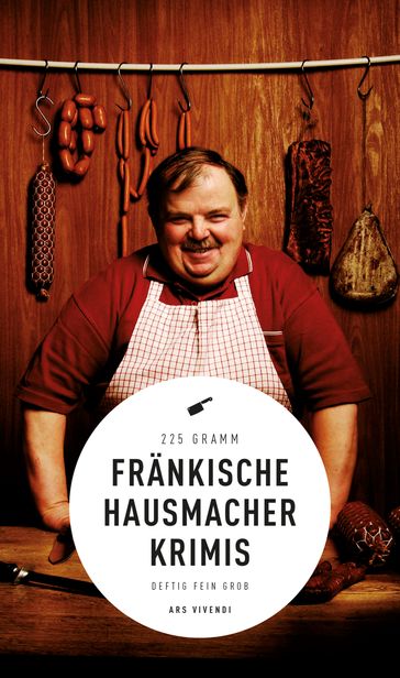 Fränkische Hausmacherkrimis (eBook) - BERND FLESSNER - Dirk Kruse - Ewald Arenz - Helwig Arenz - Petra Nacke - Sigrun Arenz - Susanne Reiche - Theobald Fuchs - Thomas Kastura - Tommie Goerz - Veit Bronnenmeyer