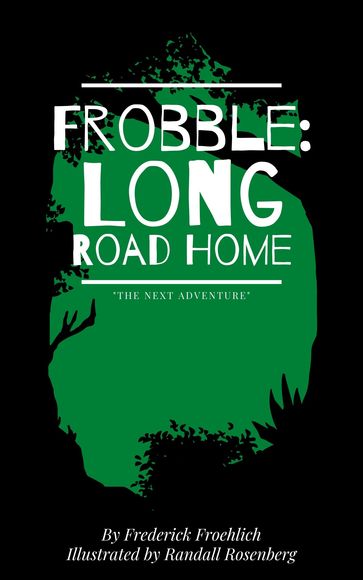 Frobble: Long Road Home - Frederick Froehlich