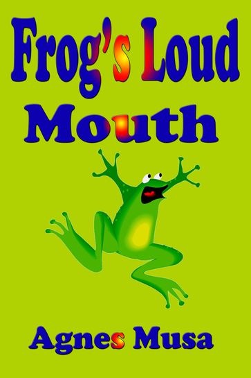 Frog's Loud Mouth - Agnes Musa