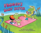 Froggy s Baby Sister
