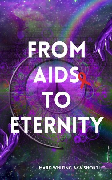 From AIDS to Eternity - Mark Whiting