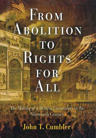 From Abolition to Rights for All - John T. Cumbler