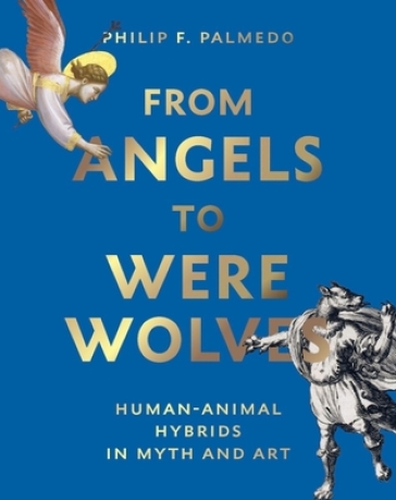 From Angels to Werewolves - Philip F. Palmedo