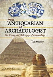From Antiquarian to Archaeologist