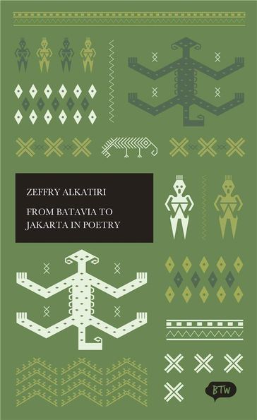 From Batavia to Jakarta in Poetry - Deborah Cole - Michael Groß - Zeffry J. Alkatiri