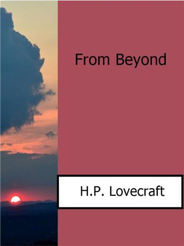 From Beyond - H.P Lovecraft
