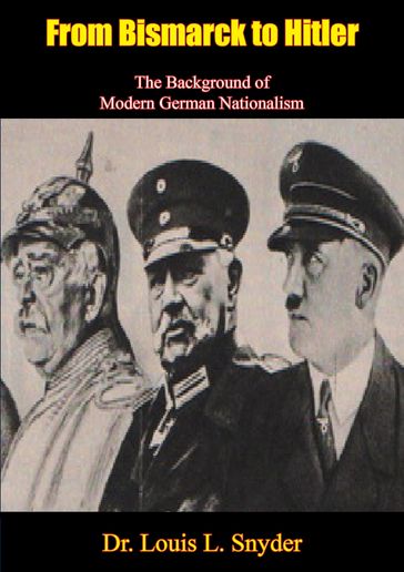 From Bismarck to Hitler - Dr. Louis L. Snyder