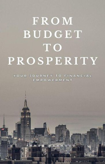 From Budget to Prosperity - Mahmoud Ahmed