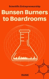 From Bunsen Burners to Boardrooms