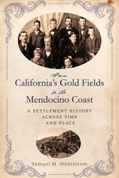 From California s Gold Fields to the Mendocino Coast