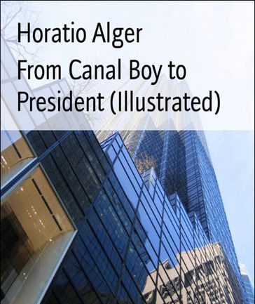 From Canal Boy to President (Illustrated) - Jr Horatio Alger