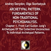 From Carl Gustav Jung s Archetypes Of The Collective Unconscious To Individual Archetypal Patterns