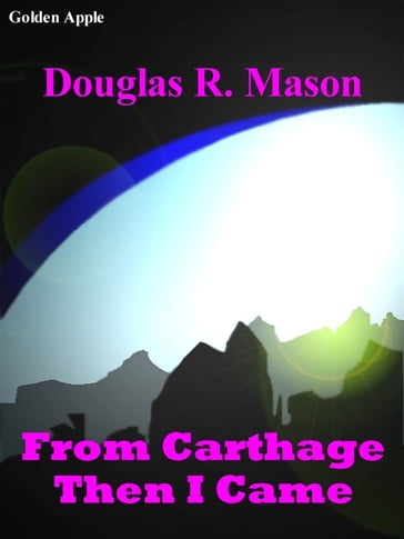 From Carthage Then I Came - Douglas R. Mason