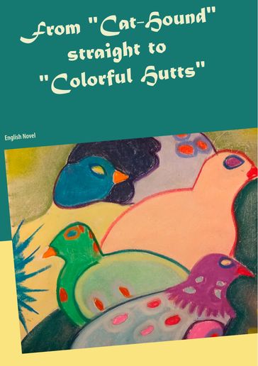 From "Cat-Hound" straight to "Colorful Hutts" - Heike Thieme