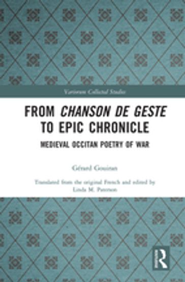 From Chanson de Geste to Epic Chronicle - Gérard Gouiran