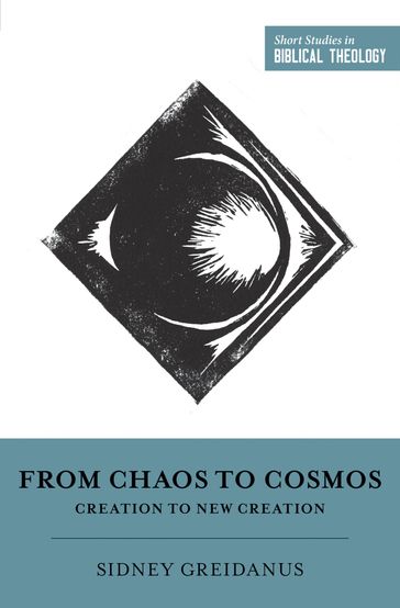 From Chaos to Cosmos - Sidney Greidanus - Miles V. Van Pelt - Dane Ortlund