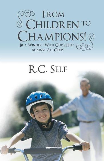 From Children to Champions! - R.C. Self