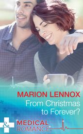 From Christmas To Forever? (Mills & Boon Medical)