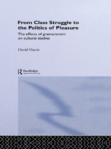 From Class Struggle to the Politics of Pleasure - David Harris