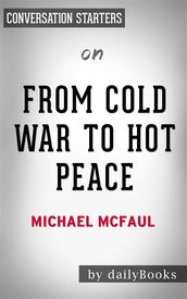 From Cold War to Hot Peace: An American Ambassador in Putin s Russia by Michael McFaul Conversation Starters