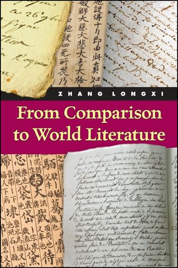 From Comparison to World Literature - Longxi Zhang