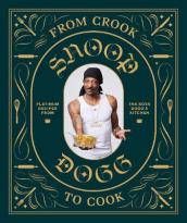 From Crook to Cook: Platinum Recipes from Tha Boss Dogg s Kitchen