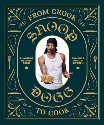 From Crook to Cook - Snoop Doggy Dogg