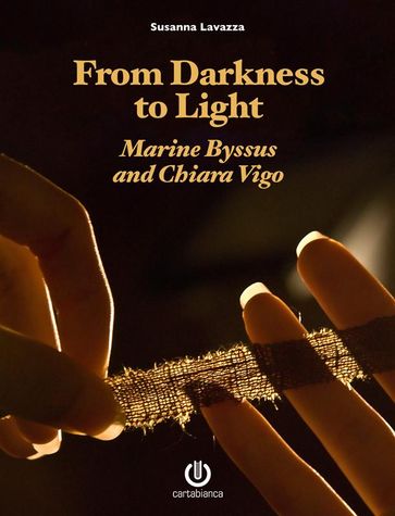 From Darkness to Light - Marine Byssus and Chiara Vigo - Susanna Lavazza