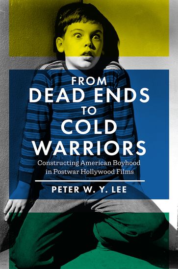 From Dead Ends to Cold Warriors - Peter W.Y. Lee