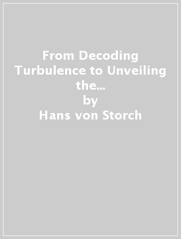 From Decoding Turbulence to Unveiling the Fingerprint of Climate Change - Hans von Storch