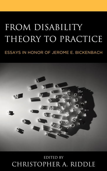 From Disability Theory to Practice - Christopher Lowry - Patricia Welch Saleeby - Somnath Chatterji - Tom Shakespeare - Sara Rubinelli - Alarcos Cieza - Gerold Stucki - L.W. Sumner - Christopher A. Riddle - David Wasserman