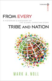 From Every Tribe and Nation (Turning South: Christian Scholars in an Age of World Christianity)