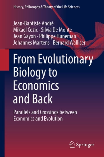 From Evolutionary Biology to Economics and Back - Jean-Baptiste André - Mikael Cozic - Silvia De Monte - Jean Gayon - Philippe Huneman - Johannes Martens - Bernard Walliser