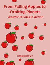 From Falling Apples to Orbiting Planets: Newton s Laws in Action