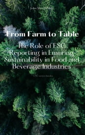 From Farm to Table - The Role of ESG Reporting in Ensuring Sustainability in Food and Beverage Industries
