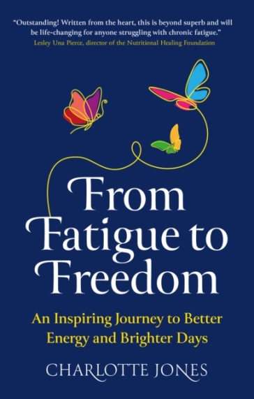 From Fatigue to Freedom - Charlotte Jones