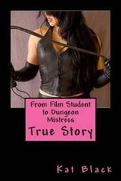 From Film Student to Dungeon Mistress