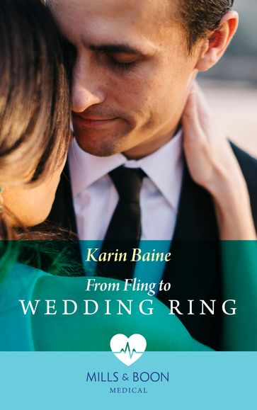 From Fling To Wedding Ring (Mills & Boon Medical) - Karin Baine