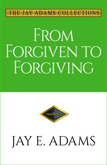 From Forgiven to Forgiving - Jay E. Adams