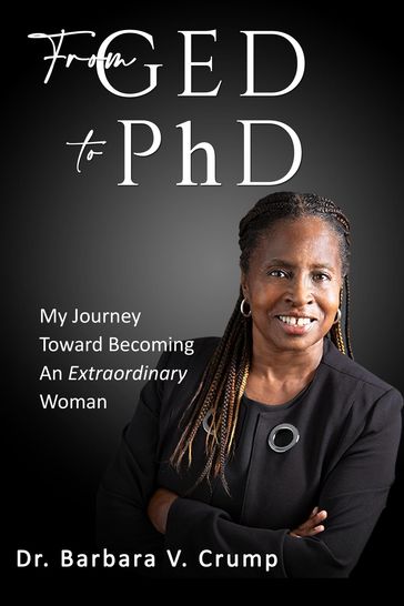 From GED to PhD - Barbara V Crump
