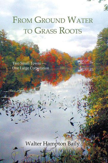 From Ground Water to Grass Roots - Walter Hampton Baily