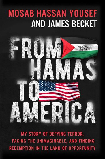 From Hamas to America - Mosab Hassan Yousef - James Becket