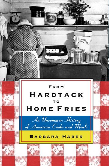 From Hardtack to Homefries - Barbara Haber