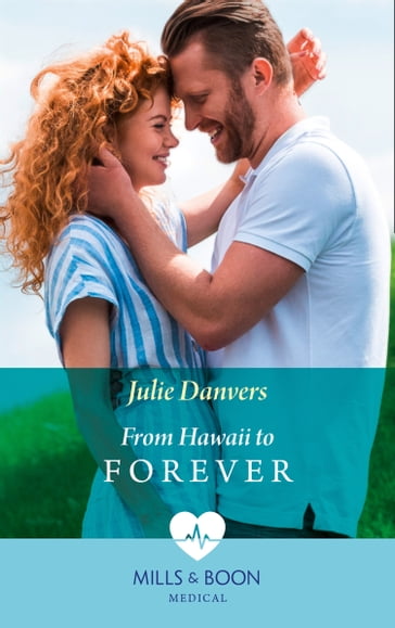 From Hawaii To Forever (Mills & Boon Medical) - Julie Danvers